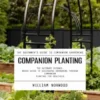 Companion Planting: The Beginner's Guide to Companion Gardening (The Ultimate Science-based Guide to Successful Gardening Through Companion Planting for Healthier)