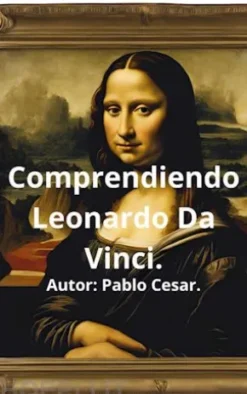Comprendiendo Leonardo Da Vinci.