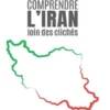 Comprendre l’Iran loin des clichés