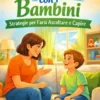 Comunicare con i Bambini : Strategie per Farsi Ascoltare e Capire