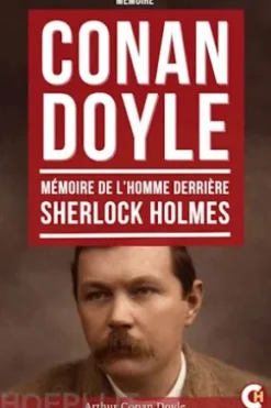Conan Doyle, Mémoire de l’Homme derrière Sherlock Holmes