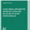 Concorso apparente di reati e istanze di Ne bis in idem sostanziale - e-Book