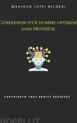 Confession d’un homme optimisé sans prothèse
