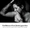 Confidences d'une [brain] guerrière