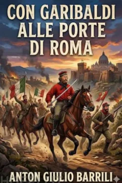 Con Garibaldi alle porte di Roma