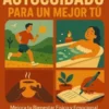 Consejos de Autocuidado para un Mejor Tú