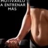 100 Consejos Para Motivarlo A Entrenar Más