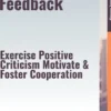 Constructive Feedback – Exercise Positive Criticism, Motivate, & Foster Cooperation