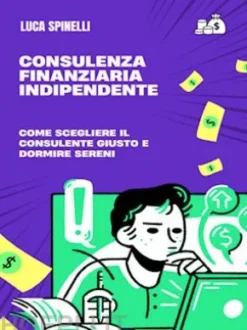 Consulenza finanziaria indipendente: come scegliere il consulente giusto e dormire sereni