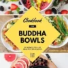 Cookbook For Buddha Bowls: 50 Bowls Full Of Healthy Delicacies