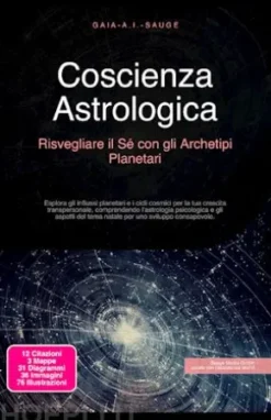 Coscienza Astrologica: Risvegliare il Sé con gli Archetipi Planetari