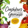 Crashkurs Gemüse