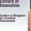 Creating a Culture of Innovation – Leaders as Designers of a Creative Environment