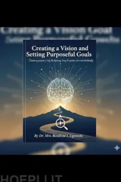 Creating a Vision and Setting Purposeful Goals