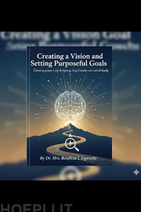 Creating a Vision and Setting Purposeful Goals
