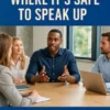 Creating Teams Where It’s Safe to Speak Up