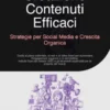 Creazione Contenuti Efficaci: Strategie per Social Media e Crescita Organica