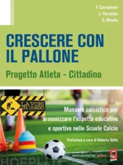Crescere con il pallone - progetto atleta cittadino - Manuale calcistico per armonizzare l’aspetto educativo e sportivo nelle Scuole Calcio