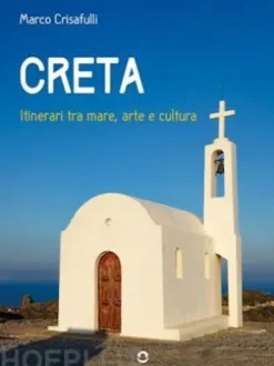 Creta. Itinerari tra mare, arte e cultura