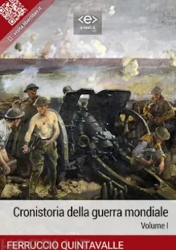 Cronistoria della guerra mondiale. Volume I