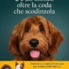 C'è un mondo oltre la coda che scodinzola