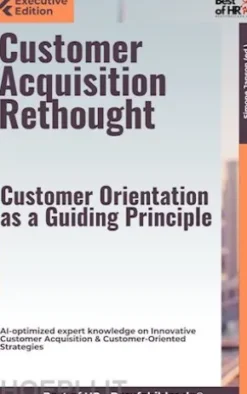 Customer Acquisition Rethought – Customer Orientation as a Guiding Principle