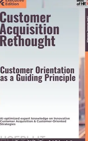Customer Acquisition Rethought – Customer Orientation as a Guiding Principle