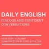 Daily English Dialogs and Confident Conversations