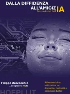 Dalla diffidenza all'amicizia - percorsi etici dell'AI - Riflessioni di un utilizzatore tra domande curiosità e paradossi digitali