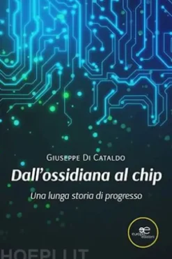 Dall’ossidiana al chip. Una lunga storia di progresso