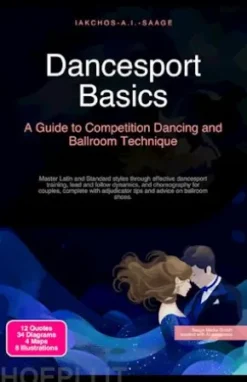 Dancesport Basics: A Guide to Competition Dancing and Ballroom Technique