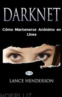 Darknet: Cómo Mantenerse Anónimo En Línea