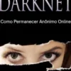 Darknet: Como Permanecer Anônimo Online
