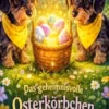 Das geheimnisvolle Osterkörbchen von Max und Mia