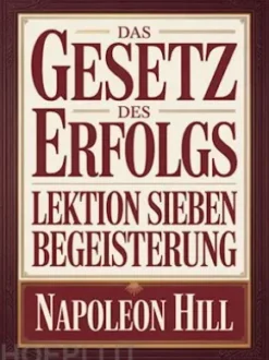 DAS GESETZ DES ERFOLGS - Lektion Sieben BEGEISTERUNG (übersetzt)