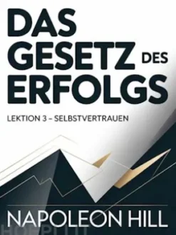 DAS GESETZ DES ERFOLGS Lektion 3 – SELBSTVERTRAUEN (übersetzt)