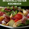 Das große Intervallfasten Kochbuch: 400 kalorienarme Rezepte für gesundes Abnehmen mit 16:8 oder 5:2 Methode inklusive Nährwertangaben - effektiv, nachhaltig und schnell (Intermittierendes Fasten)