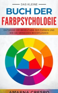 Das Kleine Buch der Farbpsychologie