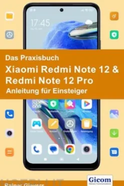 Das Praxisbuch Xiaomi Redmi Note 12 & Redmi Note 12 Pro - Anleitung für Einsteiger
