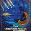 Das rätselhafte Wesen