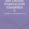 Das große Evangelium Johannes 3