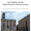 Das Kapitol und die Kapitolinischen Museen in Rom