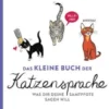 Das kleine Buch der Katzensprache