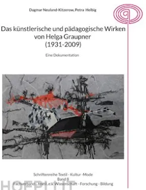 Das künstlerische und pädagogische Wirken von Helga Graupner (1931-2009)