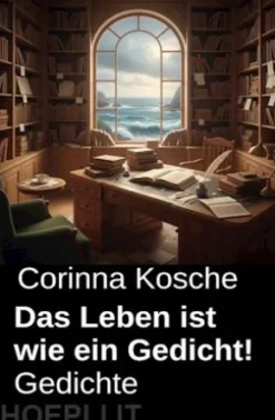Das Leben ist wie ein Gedicht! Gedichte
