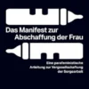 Das Manifest zur Abschaffung der Frau