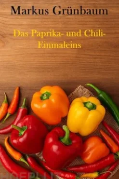 Das Paprika- und Chili-Einmaleins