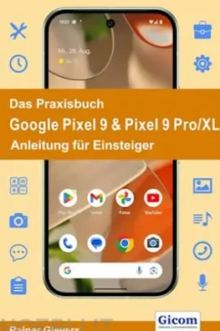 Das Praxisbuch Google Pixel 9 & Pixel 9 Pro/XL - Anleitung für Einsteiger