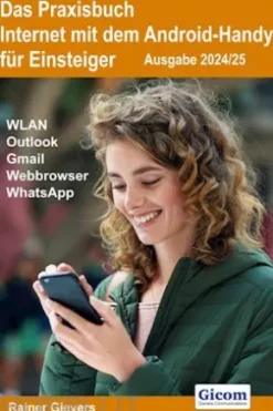 Das Praxisbuch Internet mit dem Android-Handy - Anleitung für Einsteiger (Ausgabe 2024/25)