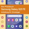 Das Praxisbuch Samsung Galaxy S25 FE - Anleitung für Einsteiger